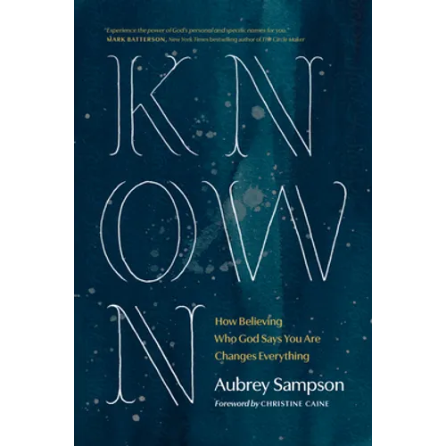 Known: How Believing Who God Says You Are Changes Everything - Paperback