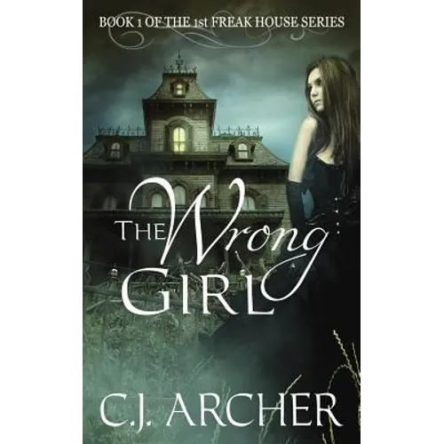 The Wrong Girl: Book 1 of the 1st Freak House Trilogy - Paperback