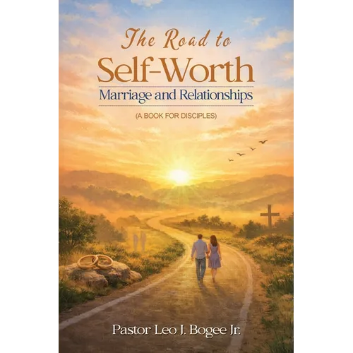 The Road to Self-Worth Marriage and Relationships: (A Book for Disciples) - Paperback