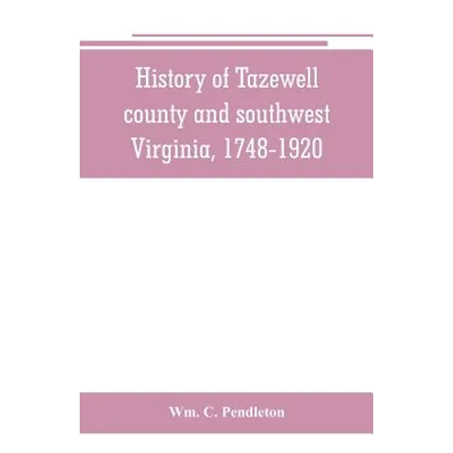 History of Tazewell county and southwest Virginia, 1748-1920 - Paperback