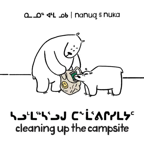 Nanuq and Nuka: Cleaning Up the Campsite: Bilingual Inuktitut and English Edition - Paperback