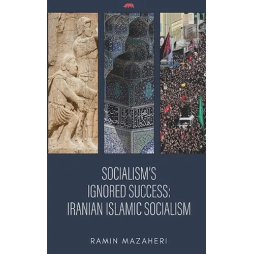 Socialism's Ignored Success: Iranian Islamic Socialism - Paperback