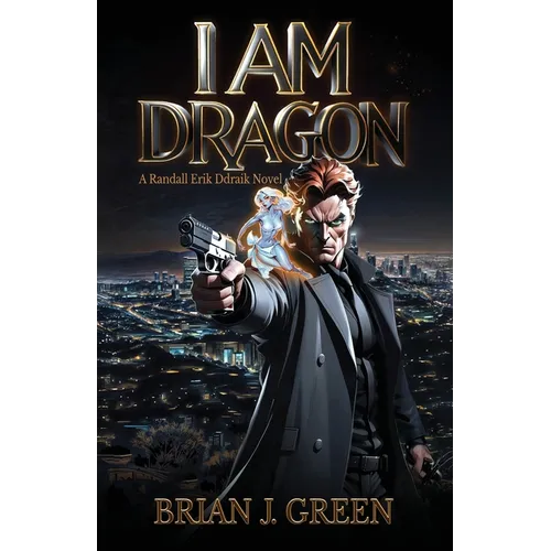 I Am Dragon: A Randall Erik Ddraik Novel - Paperback