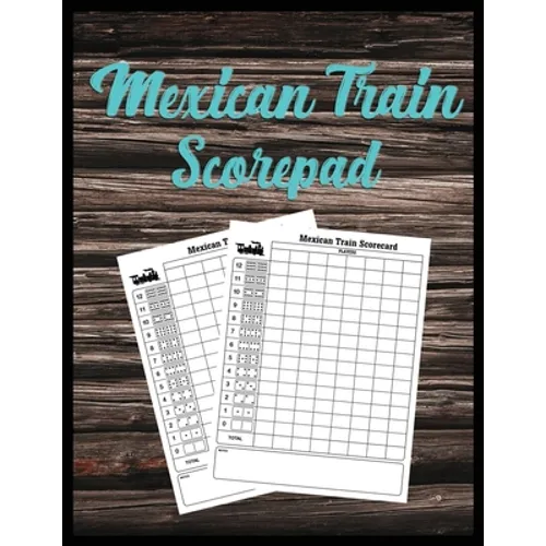 Mexican Train Scorepad: Scorecard Book Score cards for Dominoes Tally Cards, Chicken Foot 8.5" x 11", 118 Pages - Paperback