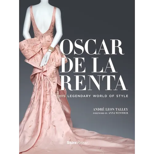 Oscar de la Renta: His Legendary World of Style - Hardcover