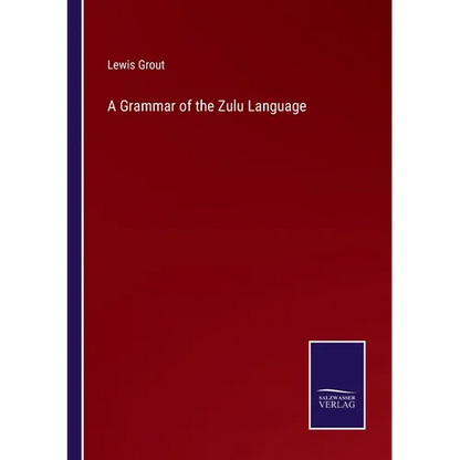 A Grammar of the Zulu Language - Paperback