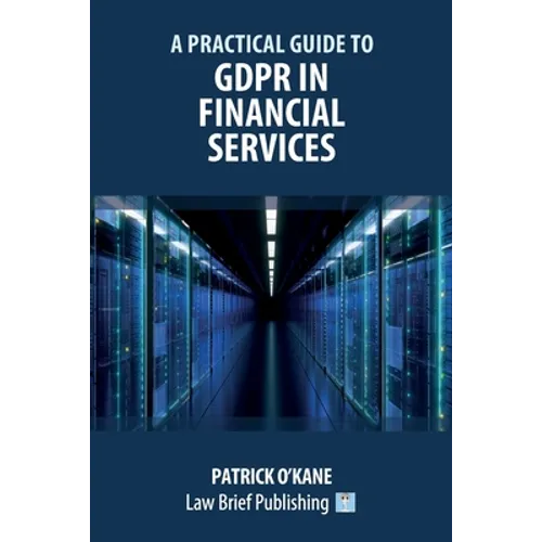 A Practical Guide to GDPR in Financial Services - Paperback