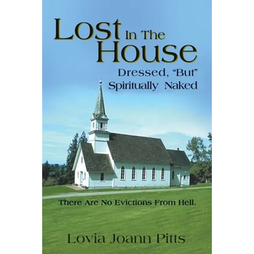 Lost in the House: Dressed, "But" Spiritually Naked - Paperback