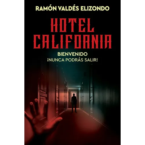 Hotel California: Bienvenido, ¡Nunca Podrás Salir! Hotel California (Spanish Edition) - Paperback
