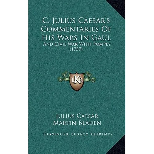 C. Julius Caesar's Commentaries Of His Wars In Gaul: And Civil War With Pompey (1737) - Hardcover