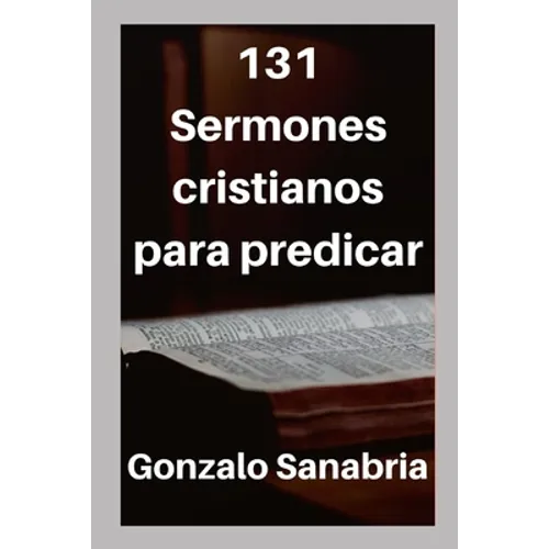 131 Sermones cristianos para predicar: Estudios bíblicos para enseñar - Paperback