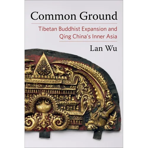 Common Ground: Tibetan Buddhist Expansion and Qing China's Inner Asia - Paperback