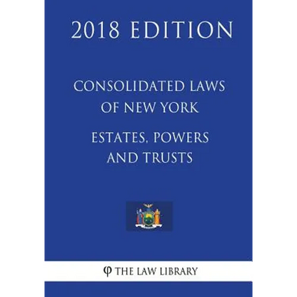 Consolidated Laws of New York - Estates, Powers and Trusts (2018 Edition) - Paperback