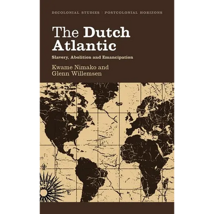 The Dutch Atlantic: Slavery, Abolition and Emancipation - Paperback