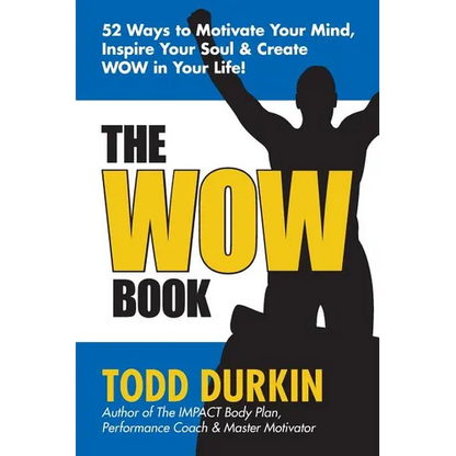 The WOW Book: 52 Ways to Motivate Your Mind, Inspire Your Soul & Create WOW in Your Life! - Paperback