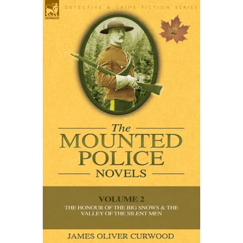 The Mounted Police Novels: Volume 2-The Honour of the Big Snows & the Valley of the Silent Men - Paperback