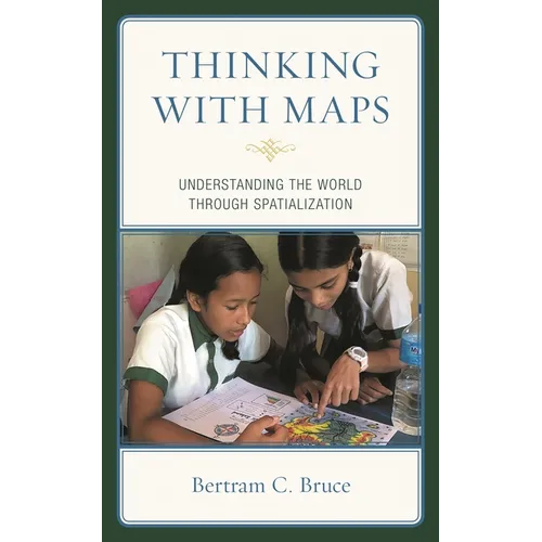 Thinking with Maps: Understanding the World Through Spatialization - Paperback