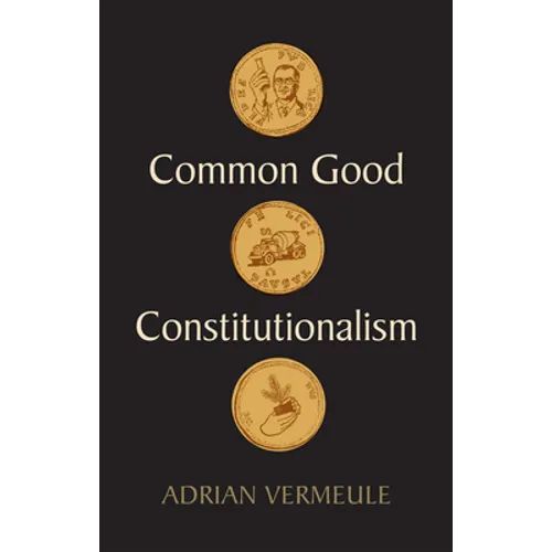 Common Good Constitutionalism - Hardcover