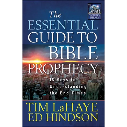 The Essential Guide to Bible Prophecy: 13 Keys to Understanding the End Times - Paperback