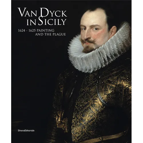 Van Dyck in Sicily: 1624-1625 Painting and the Plague - Paperback