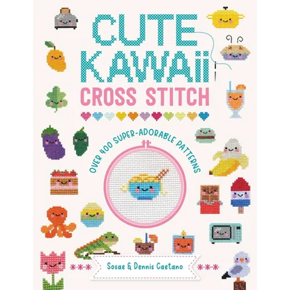 Cute Kawaii Cross Stitch: Over 400 Super Adorable Patterns - Paperback