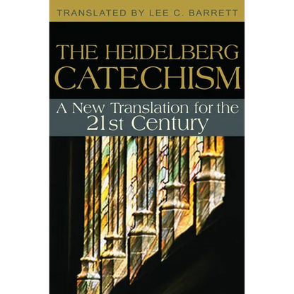 The Heidelberg Catechism: A New Translation for the 21st Century - Paperback