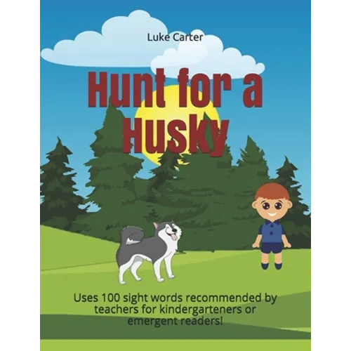 Hunt for a Husky: Uses 100 sight words recommended by teachers for kindergarteners or emergent readers! - Paperback
