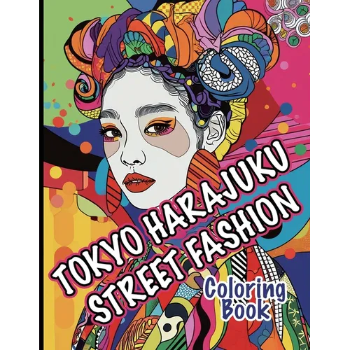 Tokyo Harajuku Street Fashion Coloring Book: A Kaleidoscope of Bold Styles and Unique Trends - Paperback