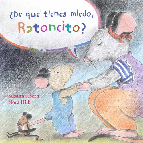 ¿De Qué Tienes Miedo Ratoncito? (What Are You Scared Of, Little Mouse?) - Hardcover