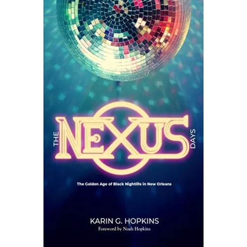 The NEXUS Days: The Golden Age of Black Nightlife in New Orleans - Paperback