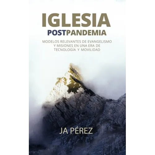 Iglesia Postpandemia: Modelos relevantes de evangelismo y misiones en una era de tecnología y movilidad - Paperback
