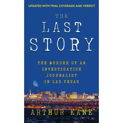 The Last Story: The Murder of an Investigative Journalist in Las Vegas - Hardcover