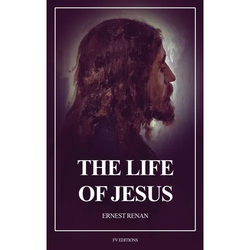 The Life of Jesus: Fully annotated edition - Hardcover