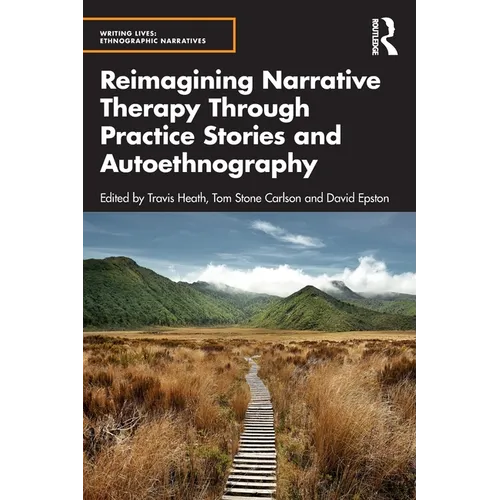 Reimagining Narrative Therapy Through Practice Stories and Autoethnography - Paperback