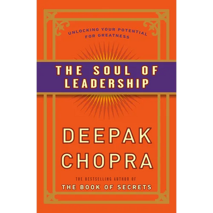 The Soul of Leadership: Unlocking Your Potential for Greatness - Paperback