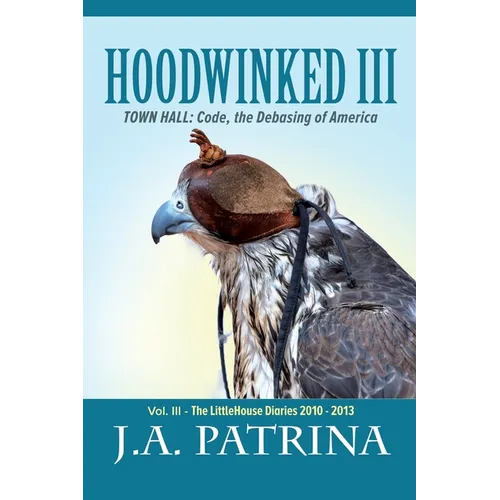 Hoodwinked III: TOWN HALL: Code, the Debasing of America - Paperback