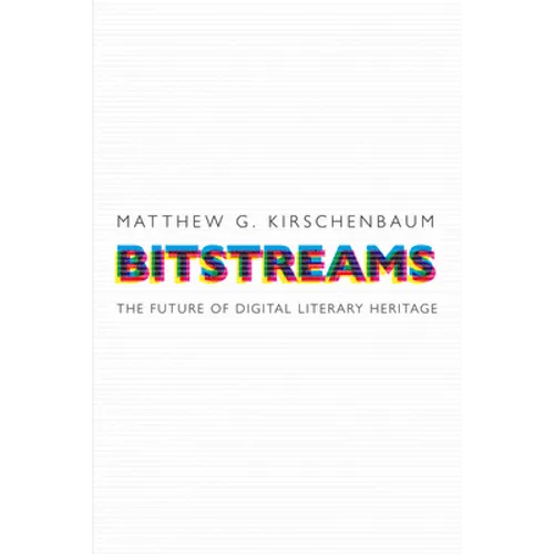 Bitstreams: The Future of Digital Literary Heritage - Hardcover