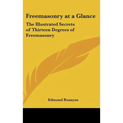 Freemasonry at a Glance: The Illustrated Secrets of Thirteen Degrees of Freemasonry - Hardcover