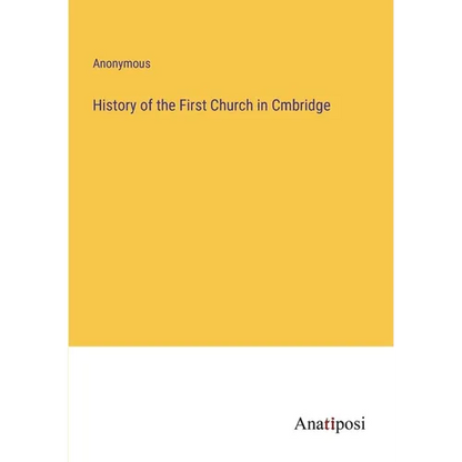 History of the First Church in Cmbridge - Paperback