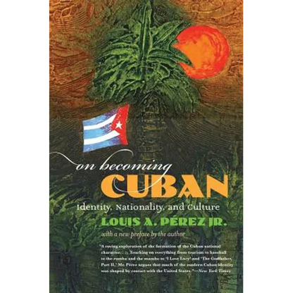 On Becoming Cuban: Identity, Nationality, and Culture - Paperback