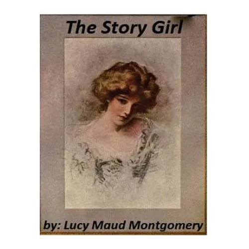 The Story Girl by Lucy Maud Montgomery - Paperback
