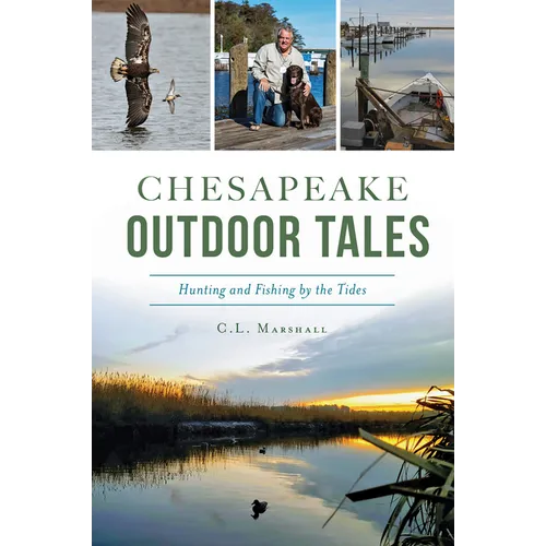 Chesapeake Outdoor Tales: Hunting and Fishing by the Tides - Paperback