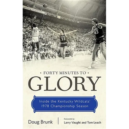 Forty Minutes to Glory: Inside the Kentucky Wildcats' 1978 Championship Season - Paperback