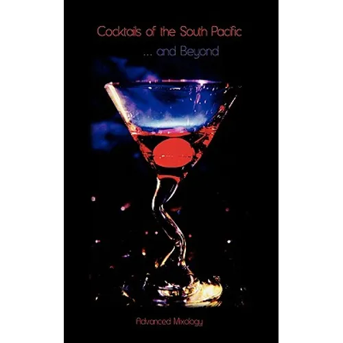 Cocktails of the South Pacific and Beyond - Advanced Mixology - Paperback