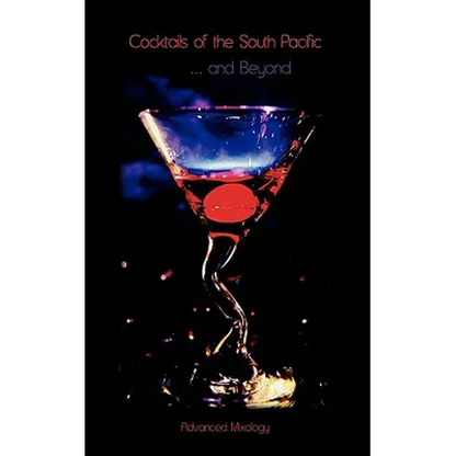 Cocktails of the South Pacific and Beyond - Advanced Mixology - Paperback