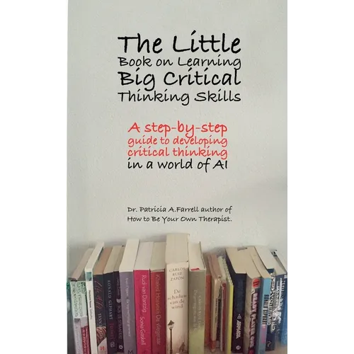 The Little Book on Learning Big Critical Thinking Skills - Paperback