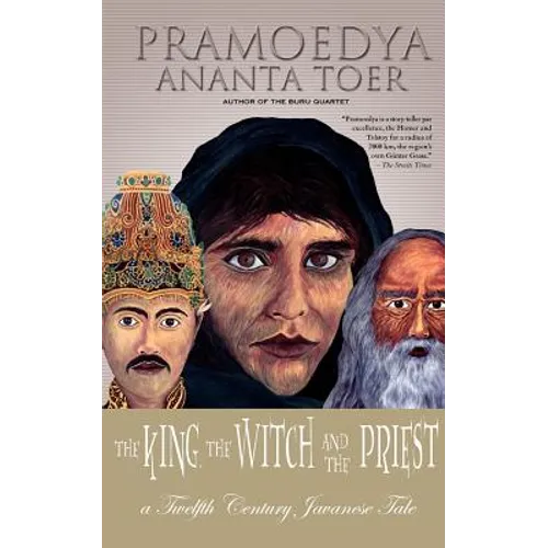 The King, the Witch and the Priest: A Twelfth-Century Javanese Tale (Calon Arang) - Paperback