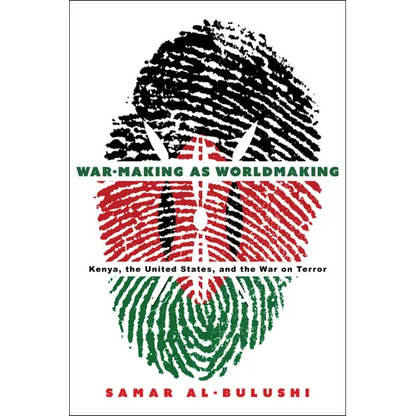 War-Making as Worldmaking: Kenya, the United States, and the War on Terror - Hardcover
