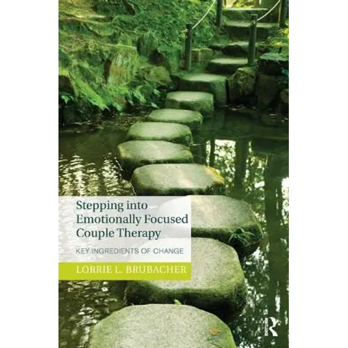 Stepping into Emotionally Focused Couple Therapy: Key Ingredients of Change - Paperback