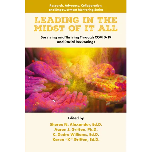Leading in the Midst of It All: Surviving and Thriving Through Covid-19 and Racial Reckonings - Hardcover